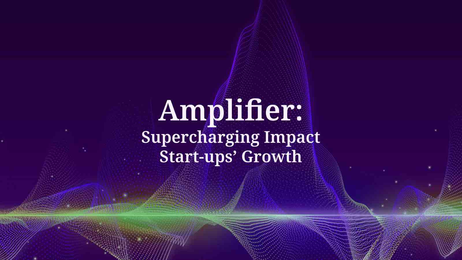 Read more about the article Amplifier Programme Launch: Steering Asia’s Impact Innovators Towards Scalable Growth